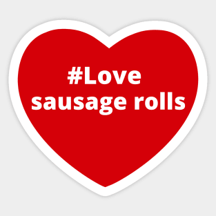 Love Sausage Rolls - Hashtag Heart Sticker